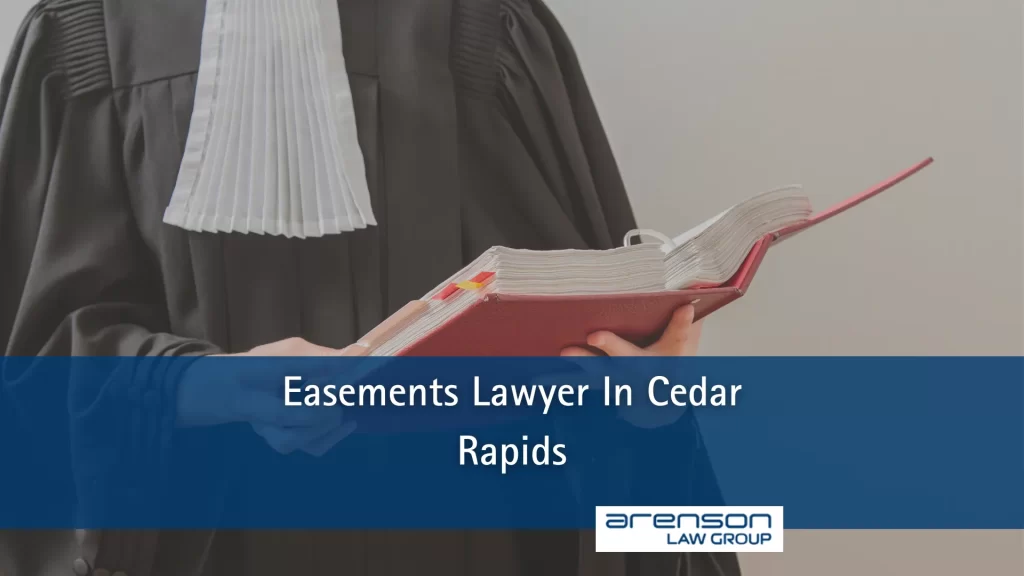 Easements Lawyer In Cedar Rapids