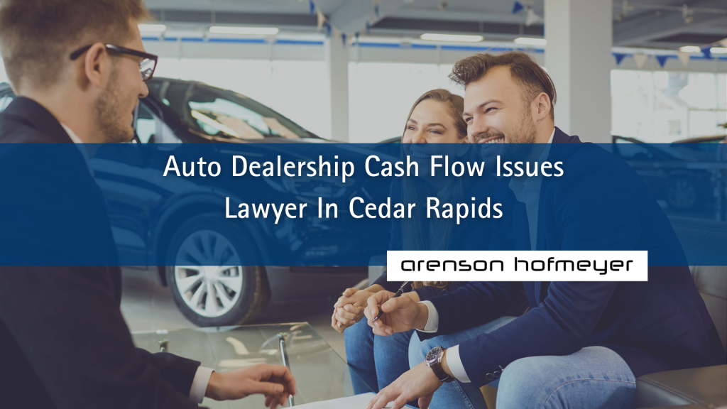 Auto Dealership Cash Flow Issues Lawyer In Cedar Rapids